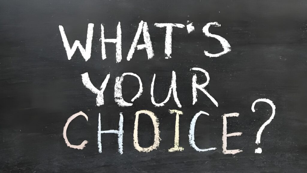 what is your choice what is your choice